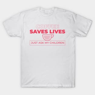 COFFEE SAVES LIVES T-Shirt